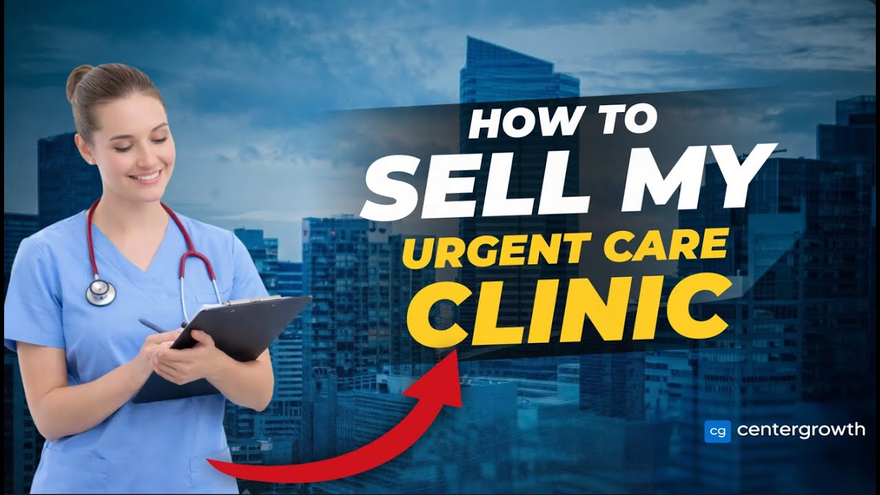 sell my urgent care clinic video